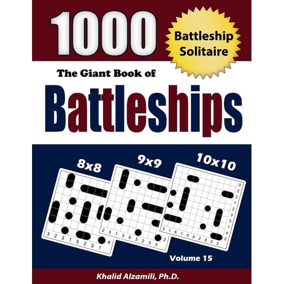 Adult Activity Books The Giant Book of Battleships: Battleship Solitaire: 1000 Puzzles (8x8 - 9x9 -10x10), Book 15, (Paperback)