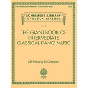 The Giant Book of Intermediate Classical Piano Music Schirmers Library of Musical Classics, Vol. 2139, Paperback