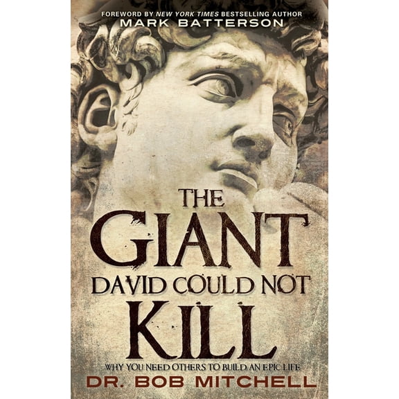 The Giant David Could Not Kill: Why you need others to build an epic life, (Paperback)