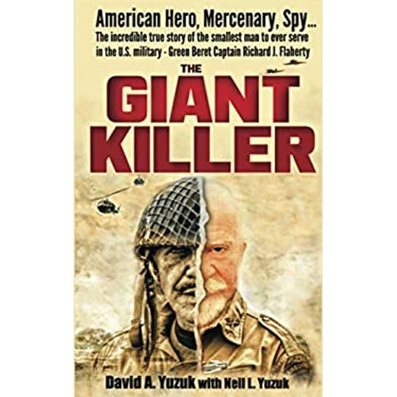 Pre-Owned The Giant Killer: American hero, mercenary, spy ... The incredible true story of the smallest man to serve in the U.S. Military-Green Beret Captain Ri (Paperback) 195065947X 9781950659470