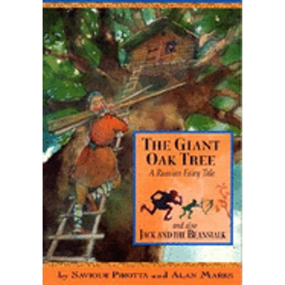 The Giant Oak Tree: And Also Jack and the Beanstalk; A Russian Fairy Tale (Hardcover) by Saviour Pirotta, Alan Marks