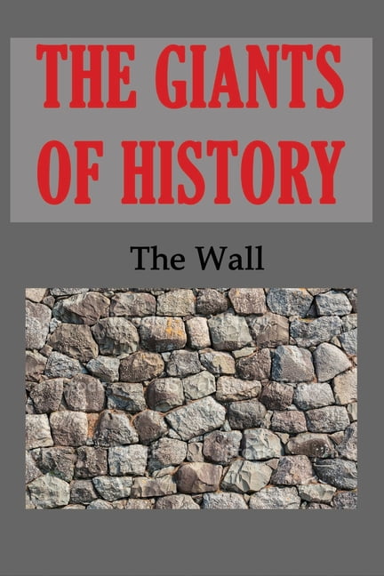 The Giants Of History : The Wall: The Book Of Giants Free (Paperback)