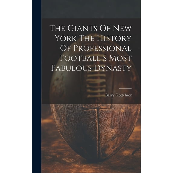 The Giants Of New York The History Of Professional Football S Most Fabulous Dynasty (Hardcover)