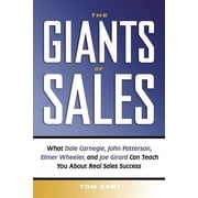 The Giants of Sales What Dale Carnegie, John Patterson, Elmer Wheeler, and Joe Girard Can Teach You about Real Sales Su, Paperback