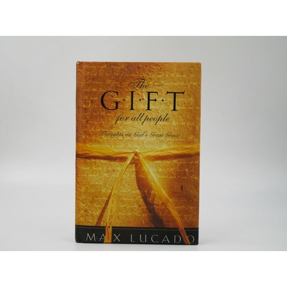 The Gift for All People: Thoughts on God's Great Grace (Hardcover) by Max Lucado