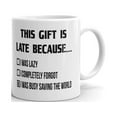 thumbnail image 1 of The Gift is Late Because Was Saving Coffee Tea Ceramic Mug Office Work Cup Gift 15oz, 1 of 3