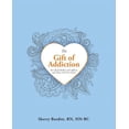 thumbnail image 1 of The Gift of Addiction  Paperback  1982207744 9781982207748 Sherry Burditt RN HN-BC, 1 of 1