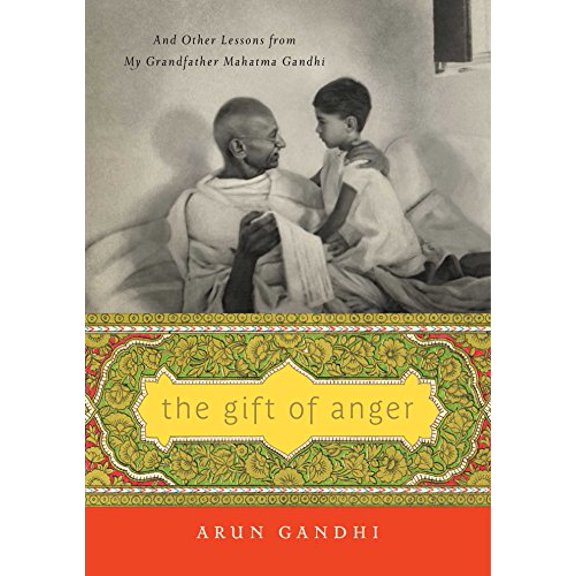 Pre-Owned The Gift of Anger: And Other Lessons from My Grandfather Mahatma Gandhi (Hardcover) 1476754853 9781476754857