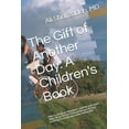 thumbnail image 1 of The Gift of Another Day: A Children's Book: This is a book for dreamers, children and adults alike. Never let the flame , (Paperback), 1 of 1