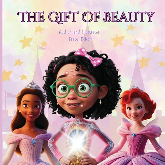 The Gift of Beauty: A Heartwarming Picture book of Kindness, Confidence, and Inner Beauty, (Paperback)