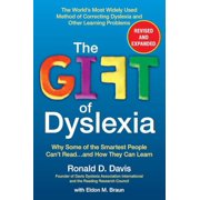 RONALD D DAVIS; ELDON M BRAUN The Gift of Dyslexia, Revised and Expanded : Why Some of the Smartest People Can't Read...and How They Can Learn (Paperback)