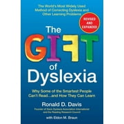 RONALD D DAVIS; ELDON M BRAUN The Gift of Dyslexia: Why Some of the Smartest People Can&apos;t Read...and How They Can Learn, (Paperback)
