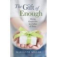 thumbnail image 1 of Pre-Owned The Gift of Enough : Raising Grateful Kids in a Culture of Excess (Paperback) 9781490864679, 1 of 1