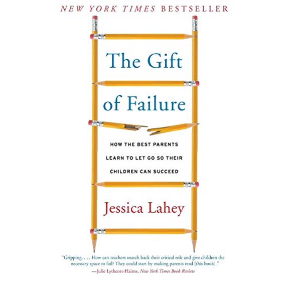 Pre-Owned The Gift of Failure: How the Best Parents Learn to Let Go So Their Children Can Succeed (Paperback) 0062299255 9780062299253