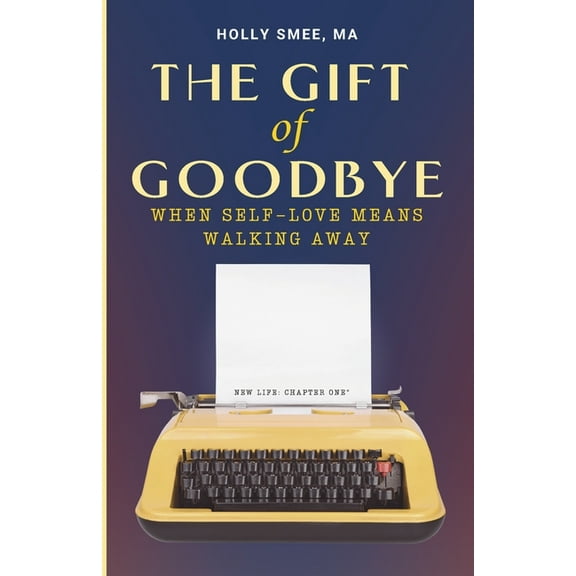 The Gift of Goodbye: When Self-Love Means Walking Away (Male Version), (Paperback)