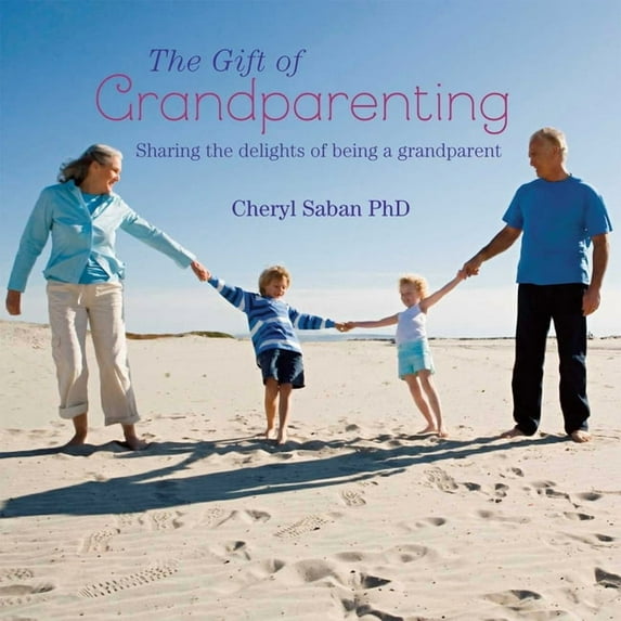The Gift of Grandparenting : A celebration of the delights of having grandchildren (Hardcover)