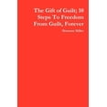 thumbnail image 1 of The Gift of Guilt; 10 Steps to Freedom from Guilt, Forever (Paperback) by Shannon Miller, 1 of 1