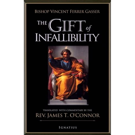 Pre-Owned The Gift of Infallibility: The Official Relatio on Infallibility of Bishop Vincent Ferrer Gasser at Vatican Council I (Paperback) 1586171747 9781586171742