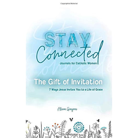 Pre-Owned The Gift of Invitation: 7 Ways Jesus Invites You to a Life of Grace (Stay Connected Journals for Catholic Women #1) (Paperback) 1681924994 9781681924991