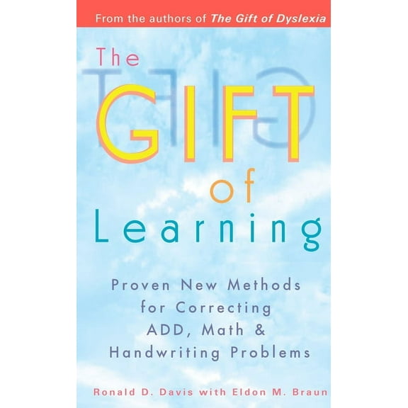 The Gift of Learning: Proven New Methods for Correcting Add, Math & Handwriting Problems, (Paperback)