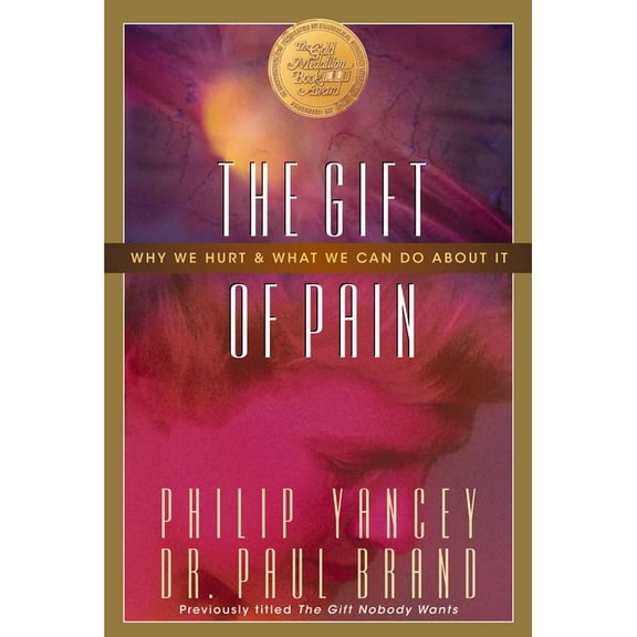The Gift of Pain: Why We Hurt and What We Can Do about It, (Paperback)