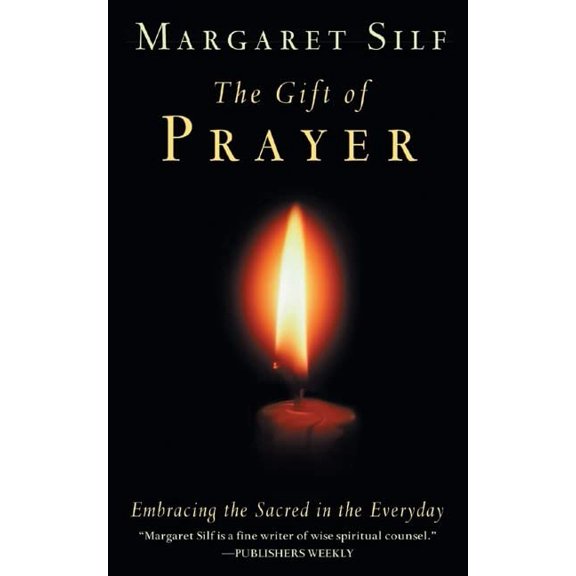 Pre-Owned The Gift of Prayer: Embracing the Sacred in the Everyday (Paperback) 0974240575 9780974240572