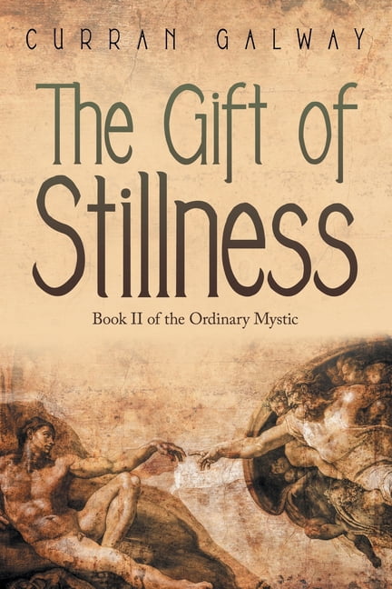 The Gift of Stillness: Book II of the Ordinary Mystic, (Paperback)