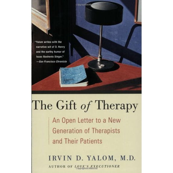 The Gift of Therapy: An Open Letter to a New Generation of Therapists and Their Patients (Paperback) by Irvin D Yalom