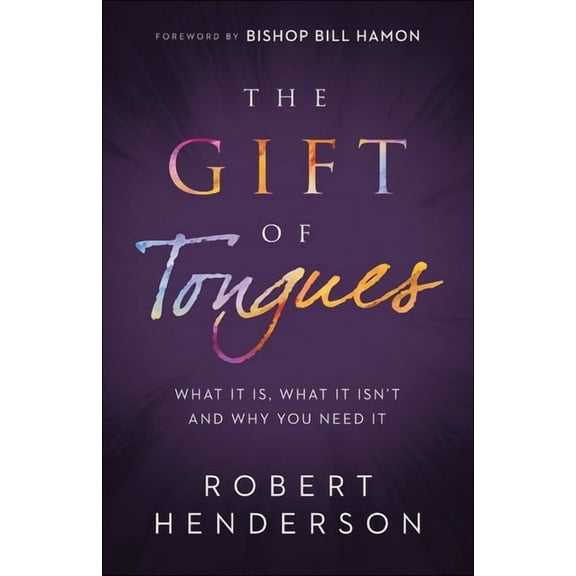 The Gift of Tongues: What It Is, What It Isn't and Why You Need It, (Paperback)
