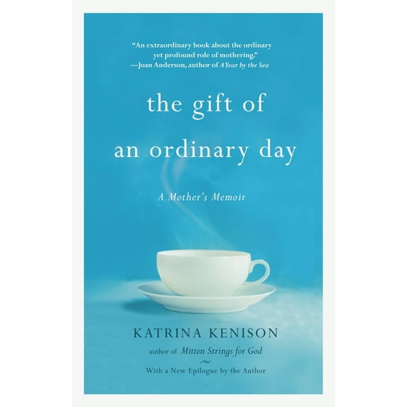 The Gift of an Ordinary Day: A Mother's Memoir, (Paperback)