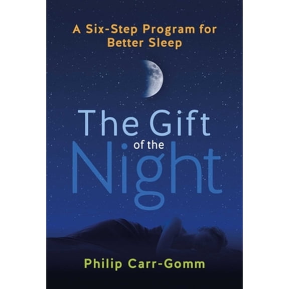 Pre-Owned The Gift of the Night: A Six-Step Program for Better Sleep (Paperback) 1644119293 9781644119297