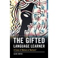 thumbnail image 1 of The Gifted Language Learner: A Case of Nature or Nurture?, (Paperback), 1 of 1