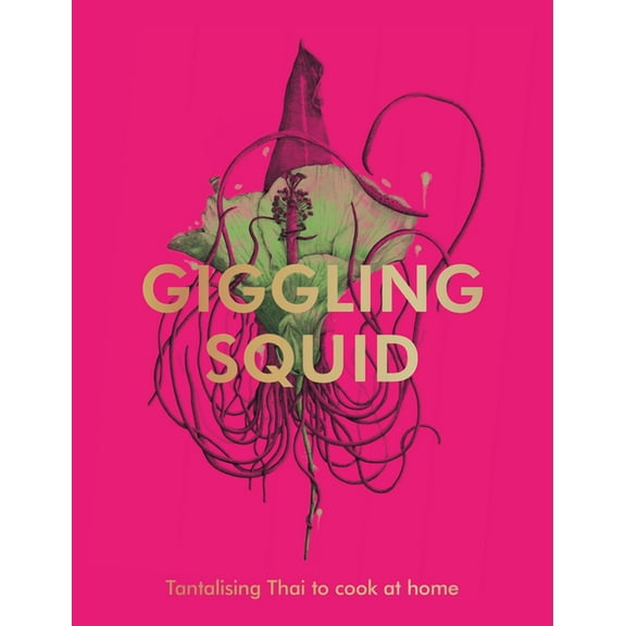 The Giggling Squid Cookbook : Tantalising Thai Dishes to Enjoy Together (Hardcover)