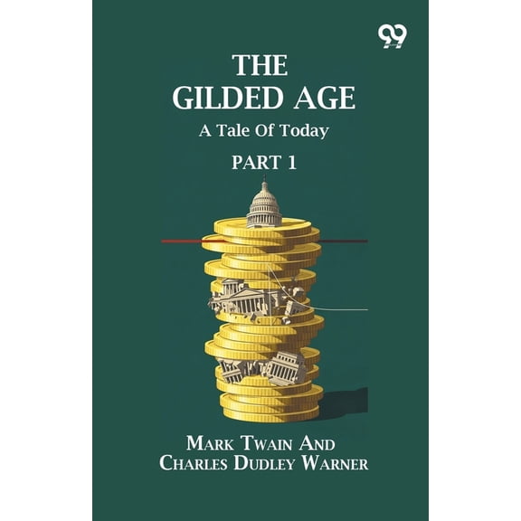 The Gilded Age: A Tale Of Today Part 1, (Paperback)