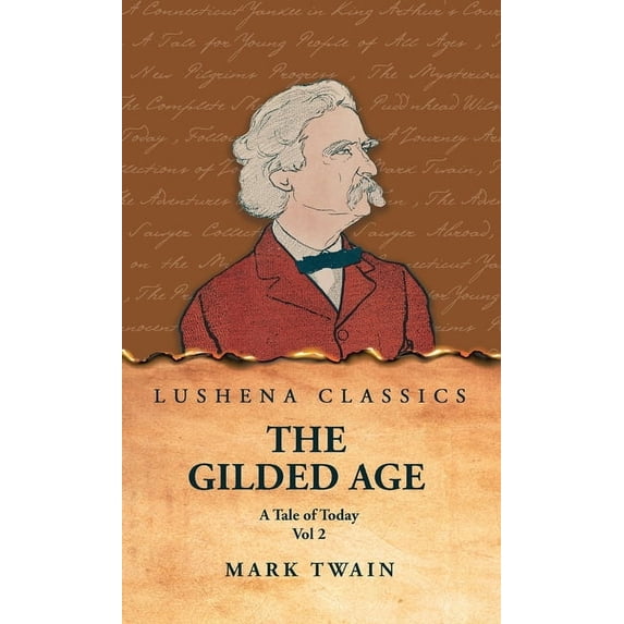 The Gilded Age: A Tale of Today Vol 2: A Tale of Today Vol 2 by Mark Twain and Charles Dudley Warner, (Hardcover)