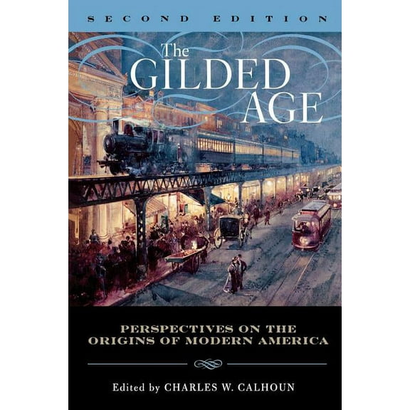 Gilded Age: Perspectives on the Origins of Modern America, (Paperback)