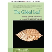 The Gilded Leaf: Triumph, Tragedy, and Tobacco: Three Generations of the R. J. Reynolds Family and Fortune -- Patrick Reynolds
