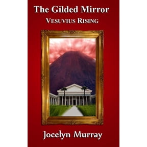 The Gilded Mirror The Gilded Mirror: Vesuvius Rising, Book 2, (Paperback)