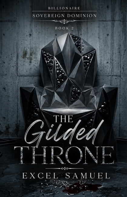 The Billionaire Sovereign Dominion The Gilded Throne: (The Billionaire Sovereign Dominion: Book Two), Book 2, (Paperback)