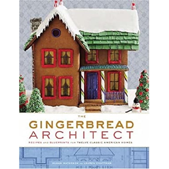 Pre-Owned The Gingerbread Architect: Recipes and Blueprints for Twelve Classic American Homes (Hardcover) 0307406784 9780307406781