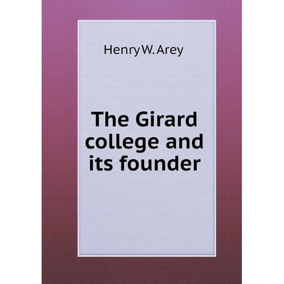 The Girard college and its founder (Paperback)