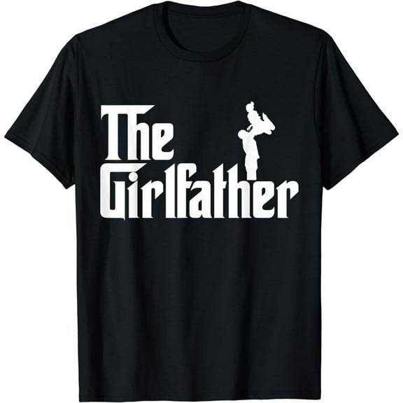 The Girl Father Gift Funny Dad Of Girls Best Father's Day T-Shirt