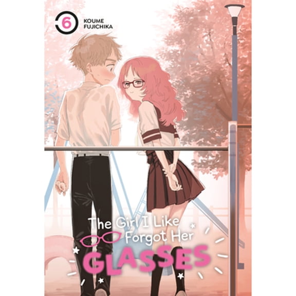 Pre-Owned The Girl I Like Forgot Her Glasses 06 (Paperback) by Koume Fujichika