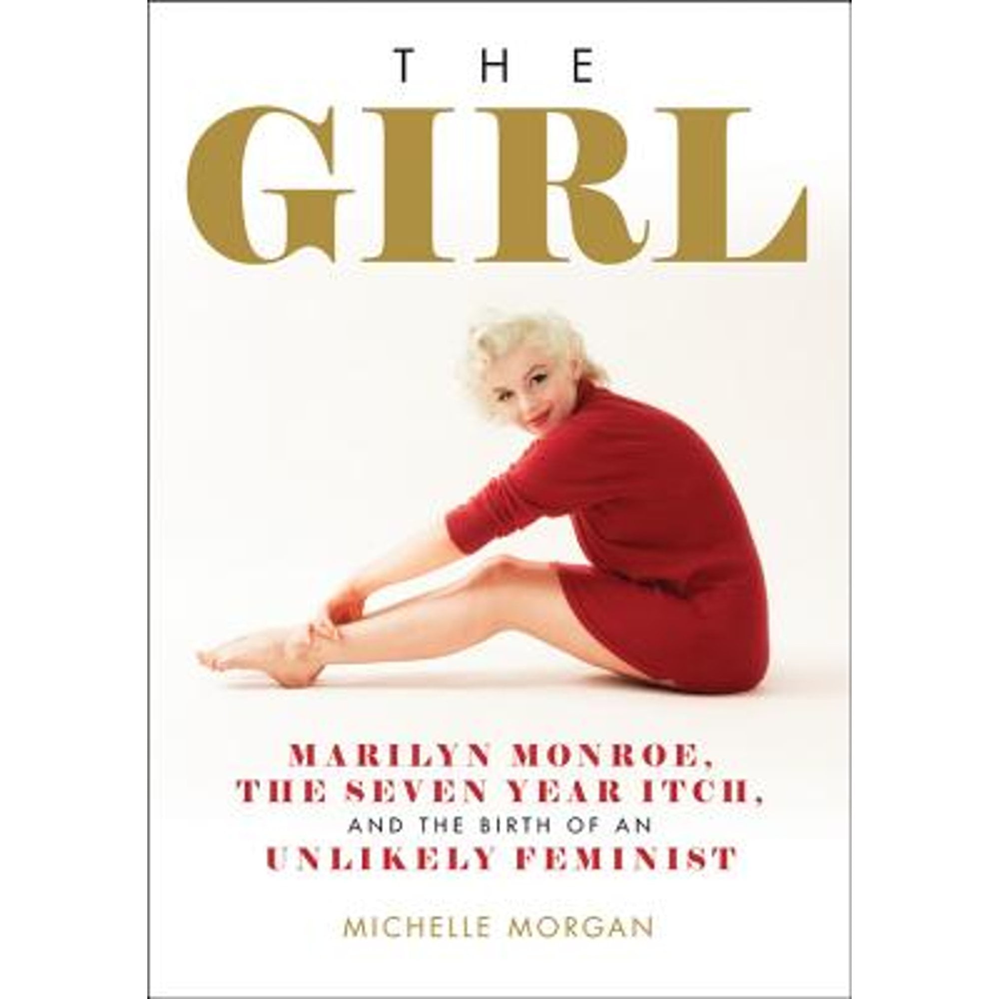 Pre-Owned The Girl: Marilyn Monroe, Seven Year Itch, and the Birth of an Unlikely Feminist Hardcover Michelle Morgan