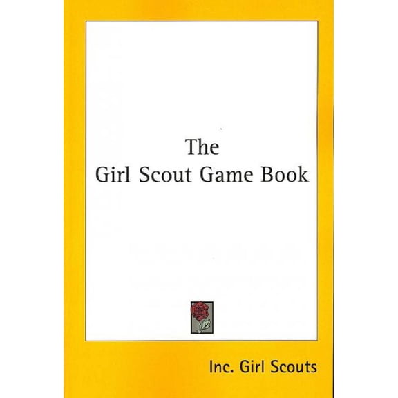 The Girl Scout Game Book Paperback 143049431X 9781430494317 Girl Scouts, Inc.