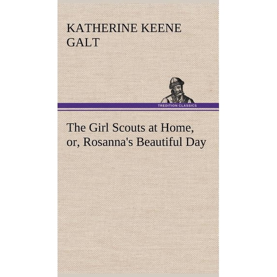 The Girl Scouts at Home, or, Rosanna's Beautiful Day, (Hardcover)