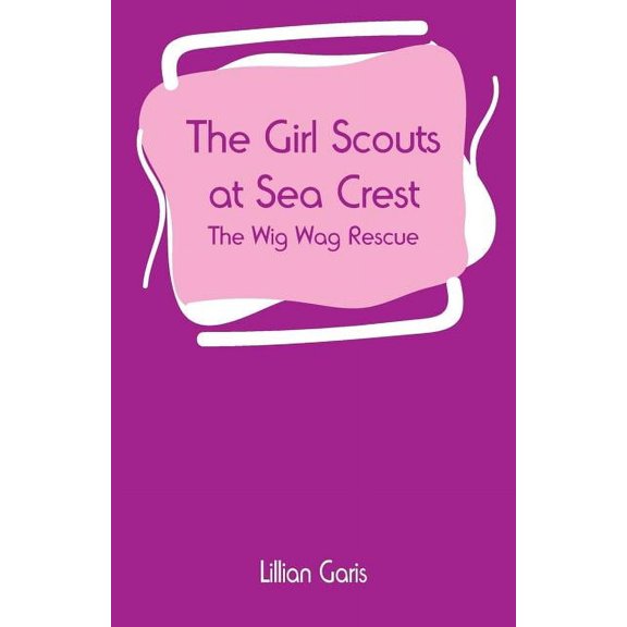 The Girl Scouts at Sea Crest: The Wig Wag Rescue, (Paperback)