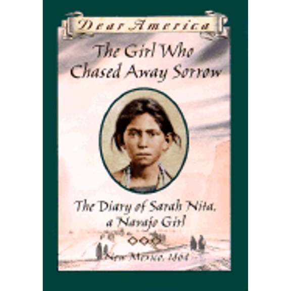 Pre-Owned The Girl Who Chased Away Sorrow: The Diary of Sarah Nita, a Navajo Girl, New Mexico, 1864 (Dear America) (Hardcover) 0590972162 9780590972161
