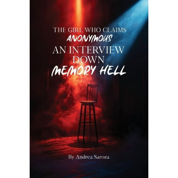 The Girl Who Claims Anonymous: An Interview Down Memory Hell, (Paperback)