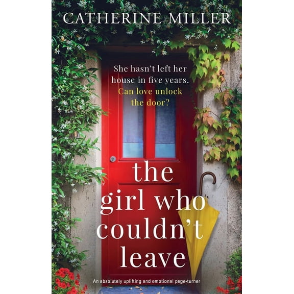 The Girl Who Couldn't Leave: An absolutely uplifting and emotional page-turner, (Paperback)